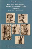 Couverture du livre « Moi, Jean Joseph Reisser, docteur en médecine à Thann : 1750-1816 ; étude critique d'un manuscrit » de Monique Debus-Kehr aux éditions Cths Edition