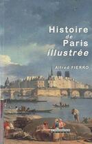 Couverture du livre « Histoire de Paris illustrée » de Alfred Fierro aux éditions Peregrinateur