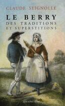 Couverture du livre « Le berry des traditions et superstitions » de C. Seignolle aux éditions Hesse
