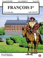 Couverture du livre « Francois 1er - le roi chevalier - le puy du fou volume 4 - 1494-1515/1547 » de  aux éditions Reynald Secher