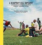 Couverture du livre « L'esprit du sport ; au coeur du football amateur ; France, Afrique du sud » de Amelie Debray aux éditions Verlhac