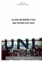 Couverture du livre « Le mur de Berlin n'est pas tombé tout seul » de Olivier Vial aux éditions Books On Demand