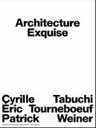 Couverture du livre « Architecture exquise eric tabuchi patrick tourneboeuf cyrille weiner /francais » de  aux éditions Building Books