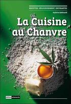Couverture du livre « La cuisine au chanvre ; recettes délicieusement enivrantes » de Kathrin Gebhardt aux éditions Solanacee