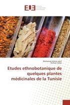 Couverture du livre « Etudes ethnobotanique de quelques plantes medicinales de la Tunisie » de Mohamed-Amine Jabri aux éditions Editions Universitaires Europeennes