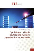 Couverture du livre « Cytohesine-1 chez le neutrophile humain: signalisation et fonctions » de El Azreq M A. aux éditions Editions Universitaires Europeennes