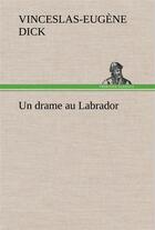 Couverture du livre « Un drame au labrador » de Dick V-E. aux éditions Tredition