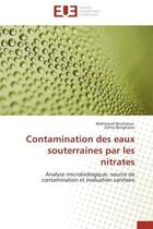 Couverture du livre « Contamination des eaux souterraines par les nitrates - analyse microbiologique, source de contaminat » de Bouhaous/Bengharez aux éditions Editions Universitaires Europeennes