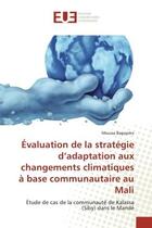 Couverture du livre « Evaluation de la strategie d'adaptation aux changements climatiques a base communautaire au mali - e » de Bagayoko Moussa aux éditions Editions Universitaires Europeennes