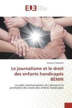 Couverture du livre « Le journalisme et le droit des enfants handicapes benin - la radio communautaire de lokossa et la pr » de Tonavoh Florentin aux éditions Editions Universitaires Europeennes