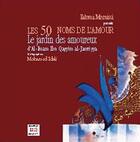 Couverture du livre « Les 50 noms de l'amour : jardin des amoureux » de Mohamed Idali et Fatema Mernissi aux éditions Marsam