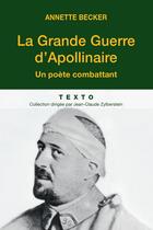 Couverture du livre « La grande guerre d'Apollinaire ; un poète combattant » de Annette Becker aux éditions Tallandier