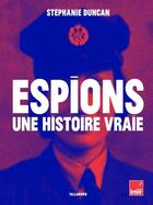 Couverture du livre « Espions, une histoire vraie » de Stephanie Duncan aux éditions Tallandier