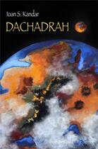 Couverture du livre « Dachadrah » de Ioan S. Kandar aux éditions Librinova