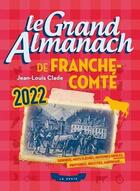 Couverture du livre « Le grand almanach de Franche-Comté 2022 » de Daniel Bontemps aux éditions Geste