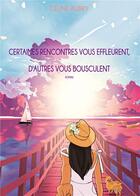 Couverture du livre « Certaines rencontres vous effleurent, d'autres vous bousculent » de Aubry Celine aux éditions Bookelis