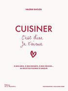 Couverture du livre « Cuisiner, c'est dire je t'aime » de Duclos et Czerw aux éditions La Martiniere