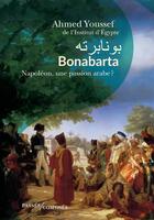 Couverture du livre « Bonabarta : Napoléon, une passion arabe ? » de Ahmed Youssef aux éditions Passes Composes