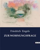 Couverture du livre « ZUR WOHNUNGSFRAGE » de Engels Friedric aux éditions Culturea