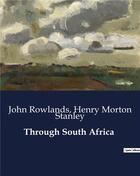 Couverture du livre « Through South Africa » de Stanley/Rowlands aux éditions Culturea