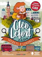 Couverture du livre « Cléo Lefort : secrets à Londres » de Sophie Garcia et Julie Staboszevski et Andre De Glay aux éditions Chattycat