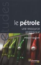 Couverture du livre « Le pétrole, une ressource stratégique » de Philippe Copinschi aux éditions Documentation Francaise