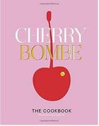 Couverture du livre « Cherry bombe ; the cookbook » de  aux éditions Random House Us