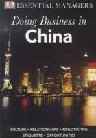 Couverture du livre « Doing Business in China ; Culture. Relationships. Negociating. Etiquette. Opportunities » de Jihong Sanderson aux éditions Dorling Kindersley Uk