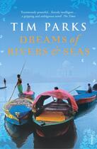 Couverture du livre « Dreams Of Rivers And Seas » de Tim Parks aux éditions Random House Digital
