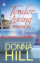 Couverture du livre « Tender Loving Passion (Mills & Boon Kimani Arabesque) (The Ladies of T » de Hill Donna aux éditions Mills & Boon Series