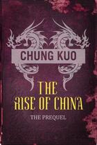 Couverture du livre « Chung Kuo: The Rise of China » de David Wingrove aux éditions Atlantic Books Digital