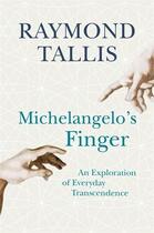 Couverture du livre « Michelangelo's Finger » de Tallis Raymond aux éditions Atlantic Books Digital