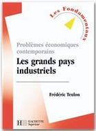 Couverture du livre « Problèmes économiques contemporains ; les grands pays industriels » de Frederic Teulon aux éditions Hachette Education