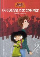 Couverture du livre « Camille et compagnie T.3 ; la guerre des gommes » de Sophie Laroche aux éditions Hachette Romans