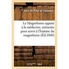 Couverture du livre « Le magnetisme oppose a la medecine, memoire » de Du Potet De Sennevoy aux éditions Hachette Bnf