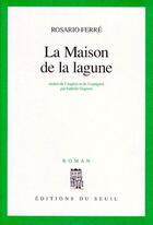Couverture du livre « La maison de la lagune » de Rosario Ferre aux éditions Seuil