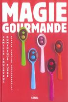 Couverture du livre « Magie Gourmande » de Soulayrol/Turbe aux éditions Seuil