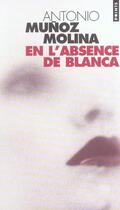 Couverture du livre « En l'absence de Blanca » de Antonio Munoz Molina aux éditions Points