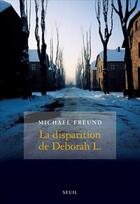 Couverture du livre « La disparition de Deborah L. » de Michael Freund aux éditions Seuil