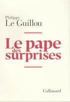 Couverture du livre « Le pape des surprises » de Philippe Le Guillou aux éditions Gallimard