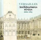Couverture du livre « Versailles ; architectures rêvées ; 1660-1815 » de  aux éditions Gallimard
