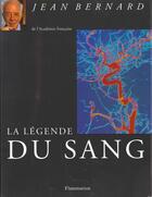 Couverture du livre « La Legende Du Sang » de Jean Bernard aux éditions Flammarion