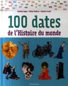 Couverture du livre « 100 dates de l'histoire du monde » de Dimitri Casali et Antoine Auger et Celine Bathias aux éditions Pere Castor