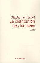 Couverture du livre « La distribution des lumières » de Stéphanie Hochet aux éditions Flammarion
