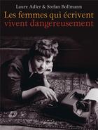 Couverture du livre « Les femmes qui ecrivent vivent dangereusement » de Laure Adler et Stefan Bollmann aux éditions Flammarion