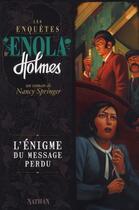 Couverture du livre « Les enquêtes d'Enola Holmes Tome 5 : l'énigme du message perdu » de Nancy Springer aux éditions Nathan