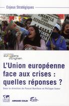 Couverture du livre « L'Union européenne face aux crises ; quelles réponses ? » de Pascal Boniface et Philippe Sueur aux éditions Armand Colin