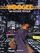 Couverture du livre « Woogee T.1 ; un monde truqué » de Andre Benn aux éditions Dargaud