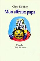 Couverture du livre « Mon affreux papa » de Christophe Donner aux éditions Ecole Des Loisirs