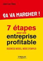 Couverture du livre « Ça va marcher ! 7 étapes pour une entreprise profitable ; business model, mode d'emploi » de Jean-Luc Roux aux éditions Eyrolles